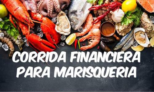 Corrida Financiera para Restaurante de Mariscos o Marisquera