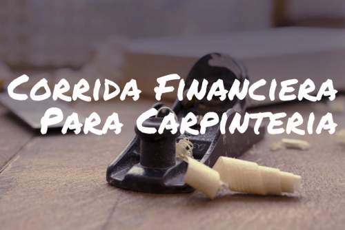 Corrida Financiera para Negocio Carpinteria
