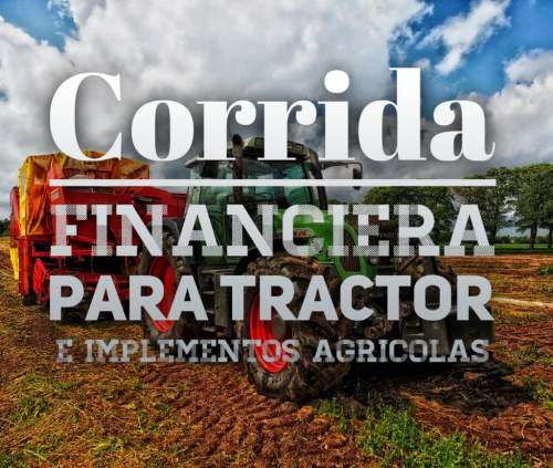 Corrida Financiera para Tractor e  Implementos Agricolas