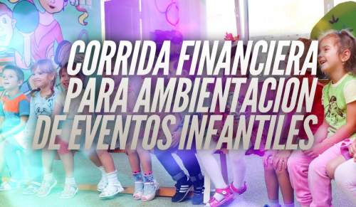 Corrida Financiera para Negocio de Ambientación de Eventos Infantiles