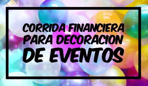 Corrida Financiera para Negocio de Decoración de Eventos