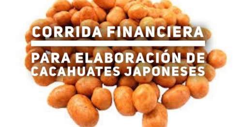 Corrida Financiera para Elaboración de Cacahuate Japonés