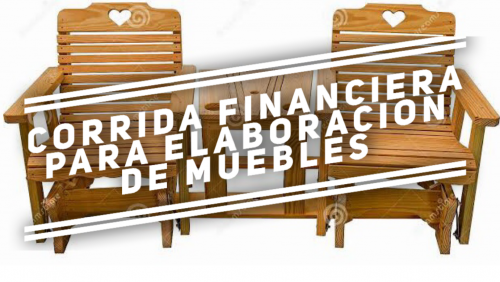 Corrida Financiera para Elaboración de Muebles