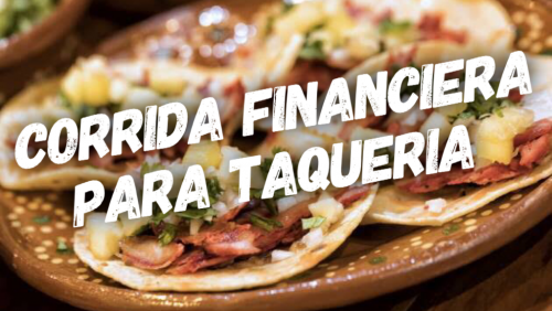 Corrida Financiera para Taquería
