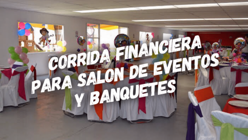 Corrida Financiera para Salón de Fiestas y Banquetes